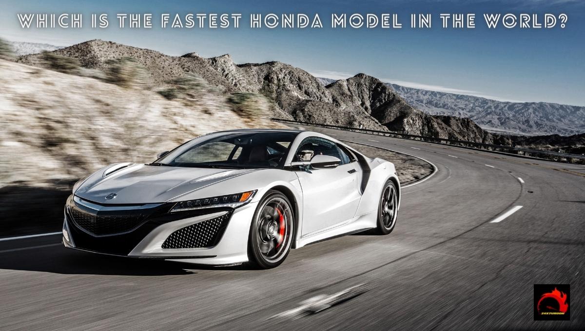 Which Is The Fastest Honda Model In The World?
